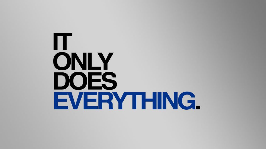 It Only Does Everything
